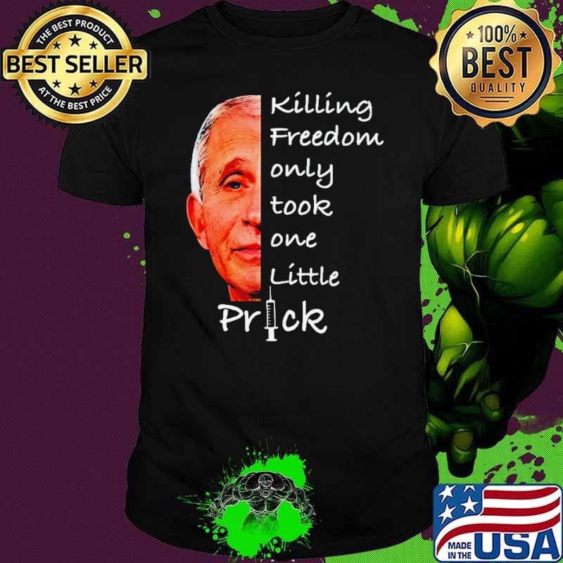 Men’s Anthony Fauci killing freedom only took one little prick shirt