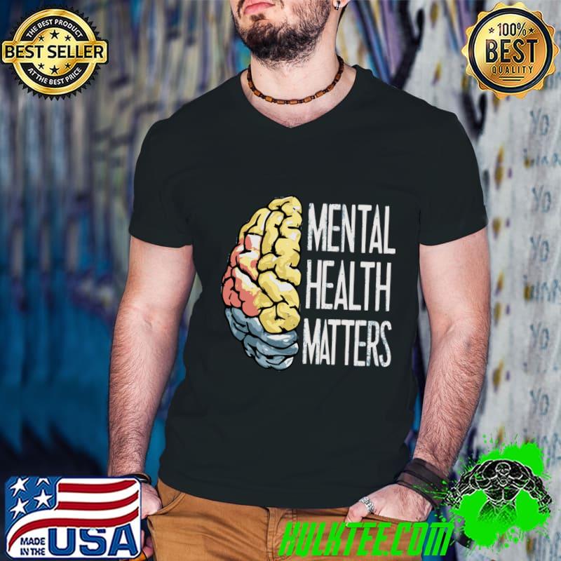 Mental Health Matters Gift Human Brain Illness Awareness T-Shirt Mental Health Matters Gift Human Brain Illness Awareness T-Shirt
