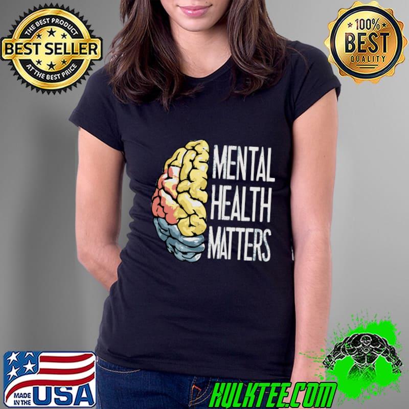Mental Health Matters Gift Human Brain Illness Awareness T-Shirt Ladies Tee Mental Health Matters Gift Human Brain Illness Awareness T-Shirt Ladies Tee
