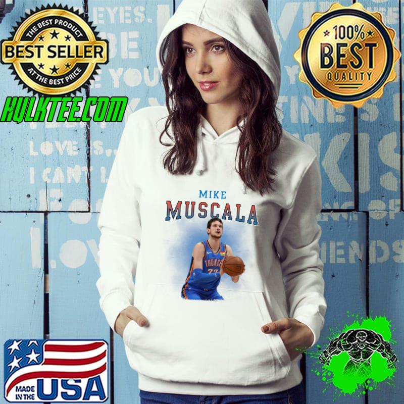 Mike Muscala American professional basketball player for the Oklahoma City Thunder T-Shirt Hoodie Mike Muscala American professional basketball player for the Oklahoma City Thunder T-Shirt Hoodie