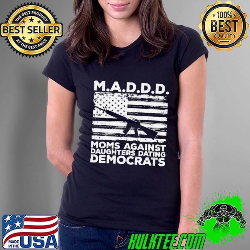 Moms against daughters dating democrats gun american flag T-Shirt Ladies Tee Moms against daughters dating democrats gun american flag T-Shirt Ladies Tee