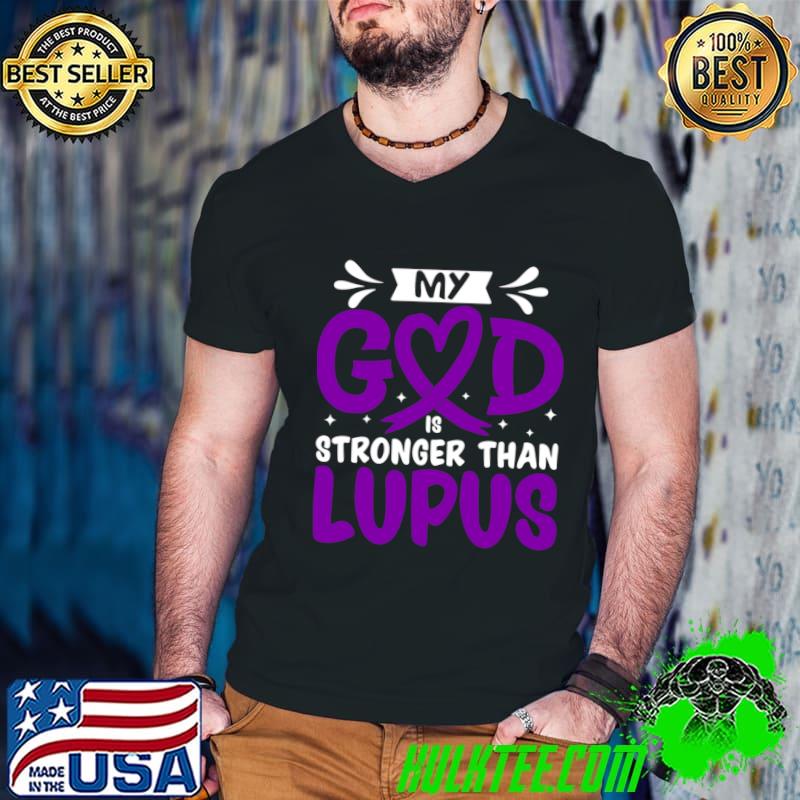 MY God is Stronger Than Lupus Lupus Awareness T-Shirt