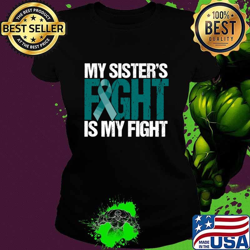 My Sister'S Fight Is My Fight Mg Warrior Teal Ribbon T-Shirt