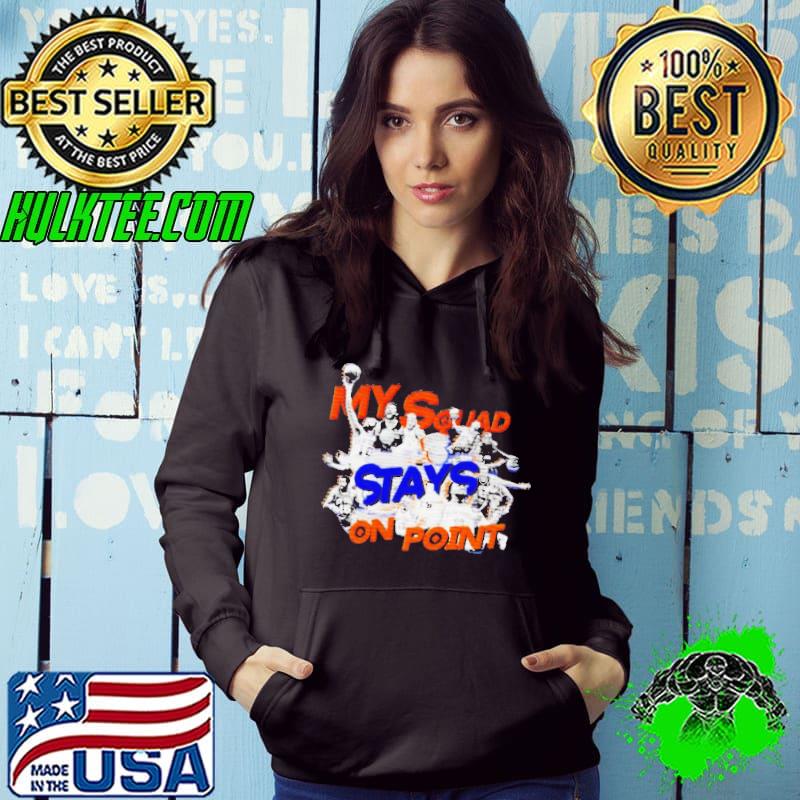 My Squad Stays On Point Shirt Hoodie My Squad Stays On Point Shirt Hoodie