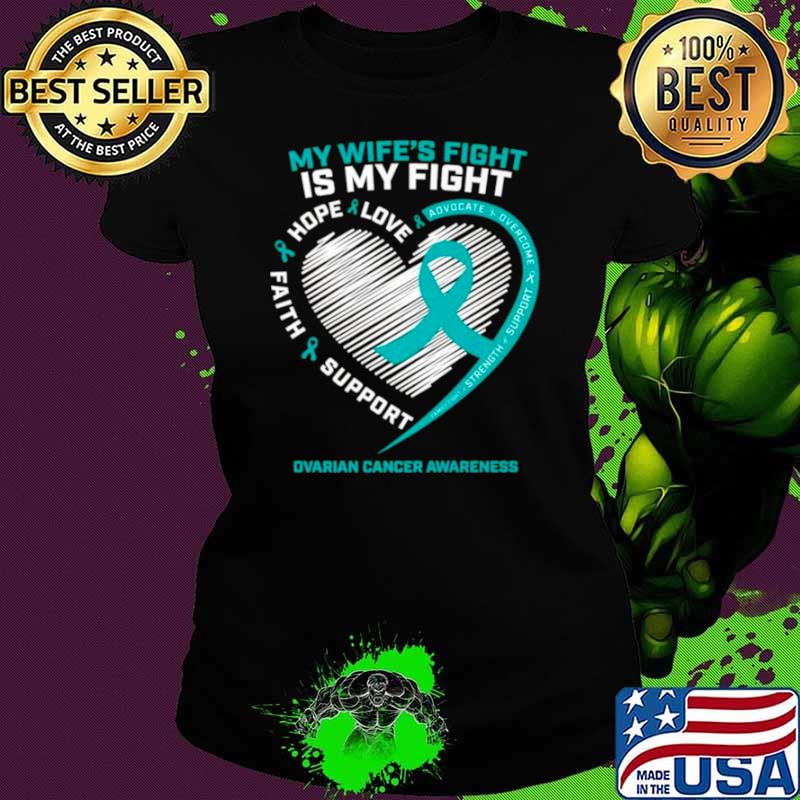 My wife’s fight is my fight ovarian cancer awareness shirt