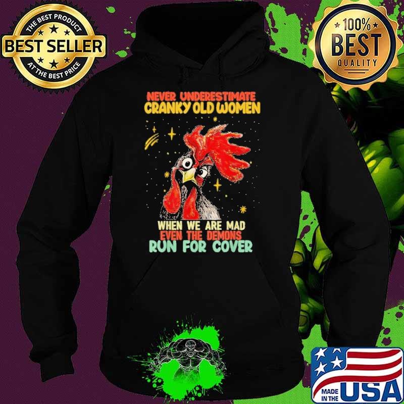 Never Underestimate Cranky Old Women When We Are Mad Even Run For Cover Chicken s Hoodie Never Underestimate Cranky Old Women When We Are Mad Even Run For Cover Chicken s Hoodie