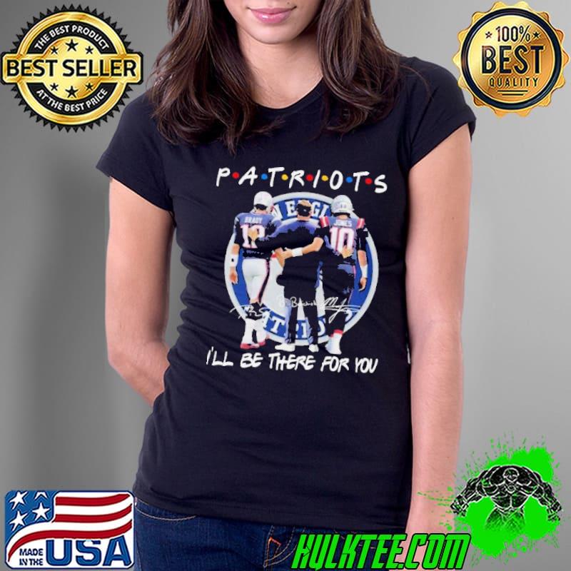 New England Patriots Tom Brady Jerod Mayo And Mac Jones I’ll Be There For You Signatures Shirt