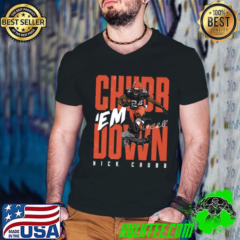 Nick Chubb American football running back for the Cleveland Browns Chubb Em Down T-Shirt