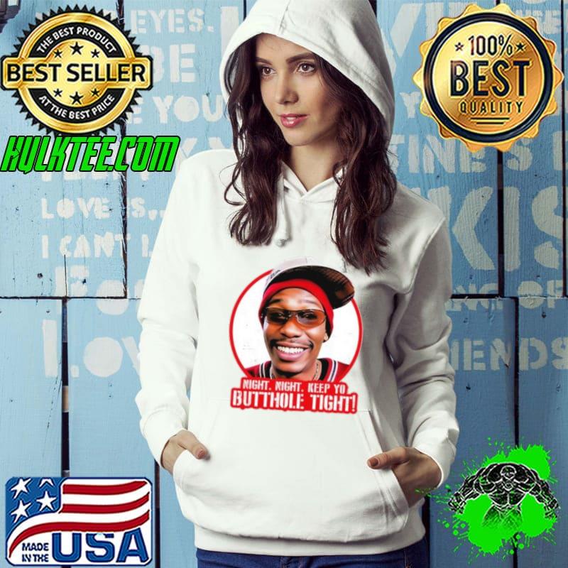 Night Night Keep Yo Butthole Tight Shirt Hoodie Night Night Keep Yo Butthole Tight Shirt Hoodie