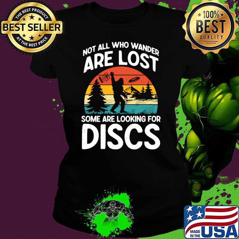 Not All Who Wander are Lost Some are Looking for Discs Retro Bigfoot T-Shirt Ladies tee Not All Who Wander are Lost Some are Looking for Discs Retro Bigfoot T-Shirt Ladies tee