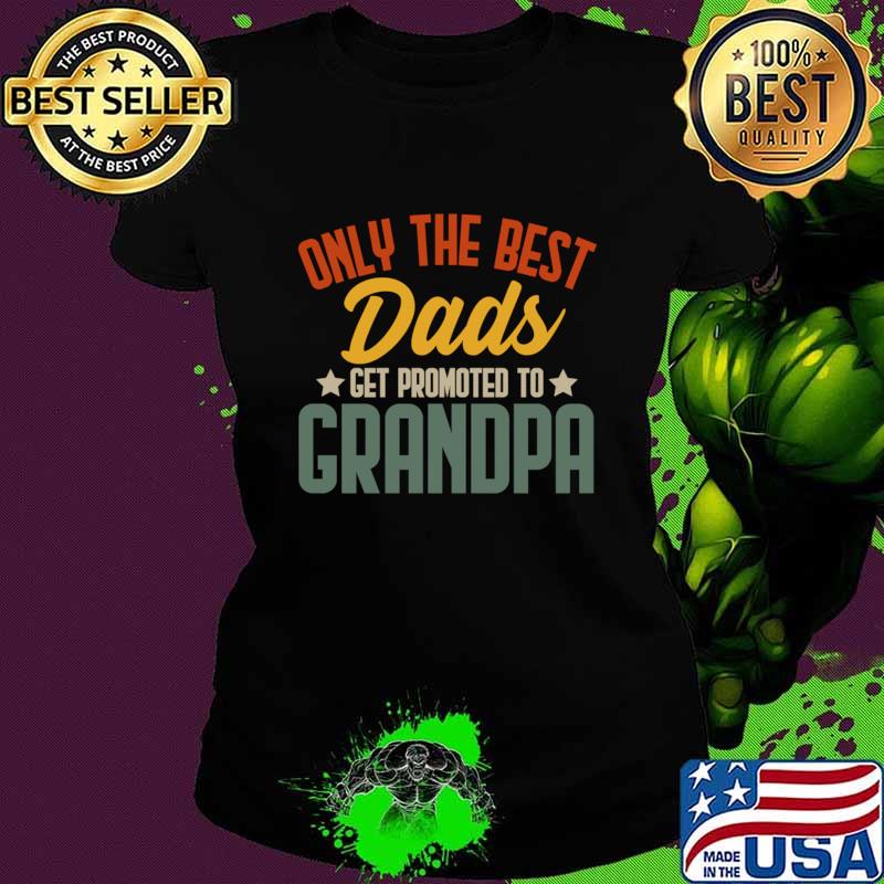 Only The Best Dads Get Promoted To Grandpa Stars T-Shirt