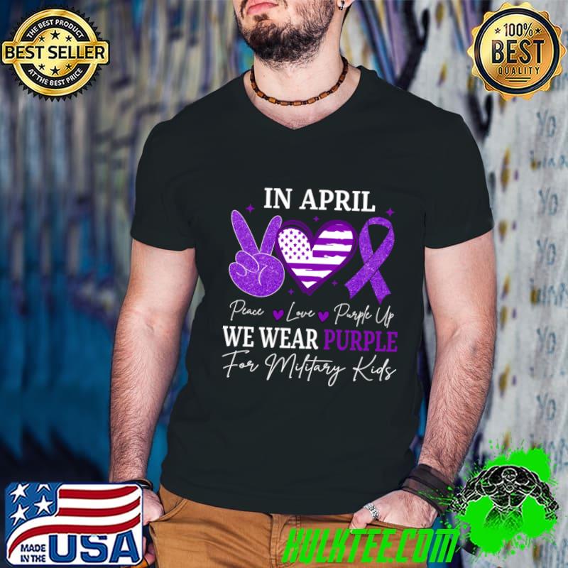 Peace Love Purple Up In April We Wear Purple Military Children Month T-Shirt