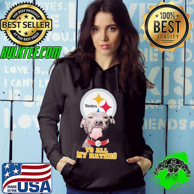 Pitbull Dog To All My Haters Pittsburgh Steelers Logo Shirt