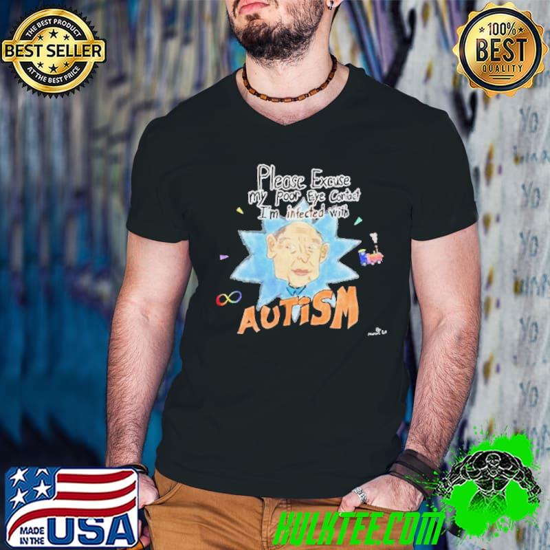 Please Excuse My Poor Eye Contact I’m Infected With Autism Shirt Guys V Neck Please Excuse My Poor Eye Contact I’m Infected With Autism Shirt Guys V Neck