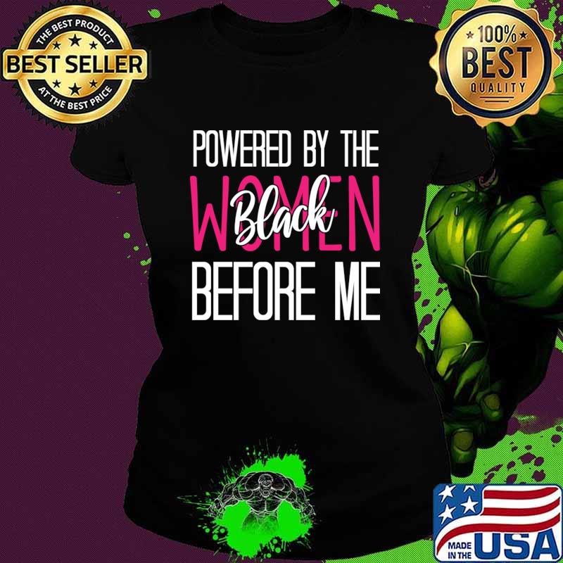 Powered By The Black Women Before Me History T-Shirt
