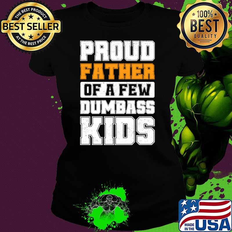 Proud Father Of A Few Dumbass Kids Vintage Father's Day T-Shirt