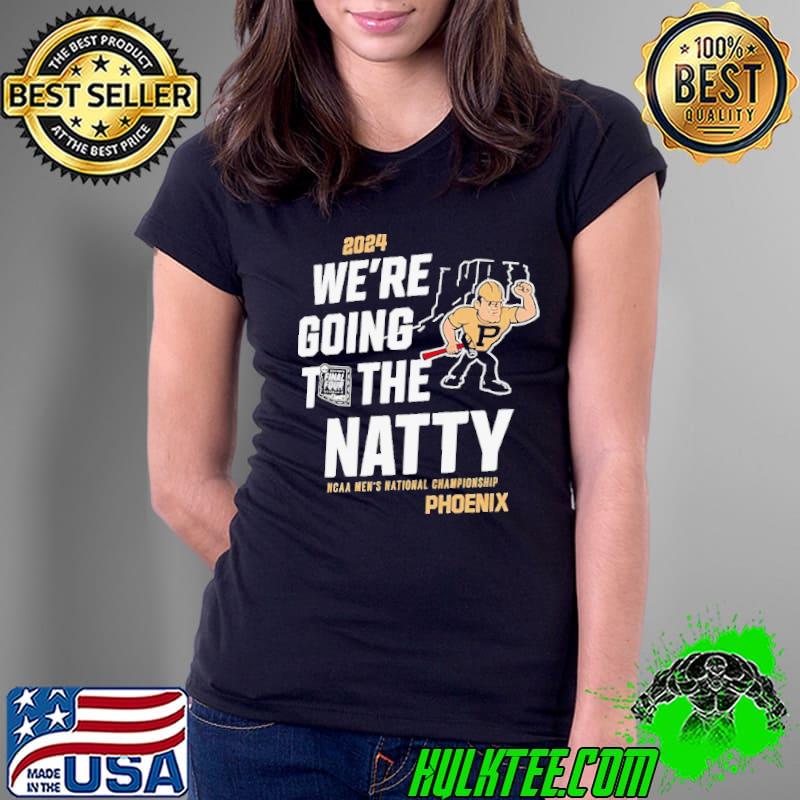 Purdue Boilermakers 2024 we are going to the natty shirt
