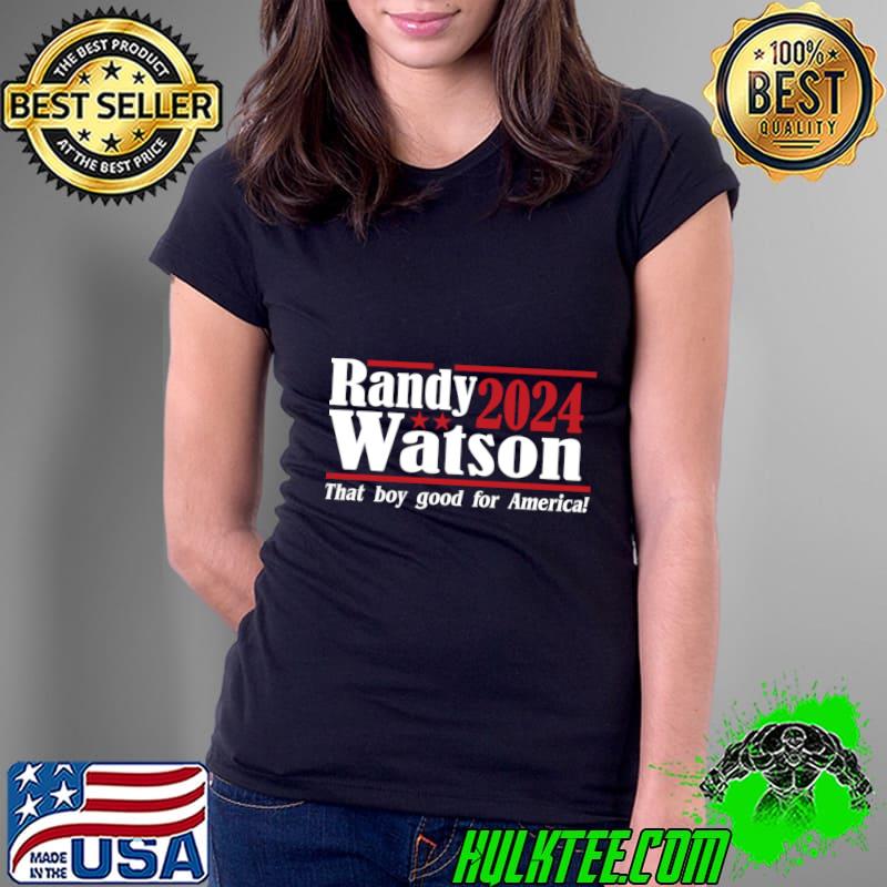 Randy Watson 2024 That Boy Good For America T-Shirt