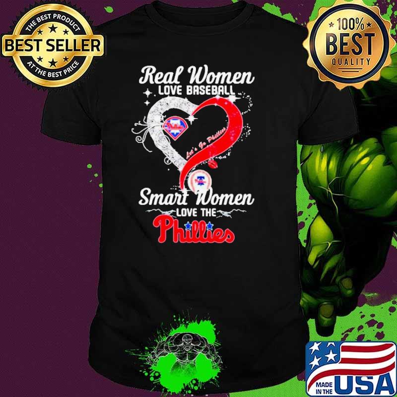 Real Women Love Baseball Smart Women Love The Philadelphia Phillies Let’s Go Phillies 2024 Shirt