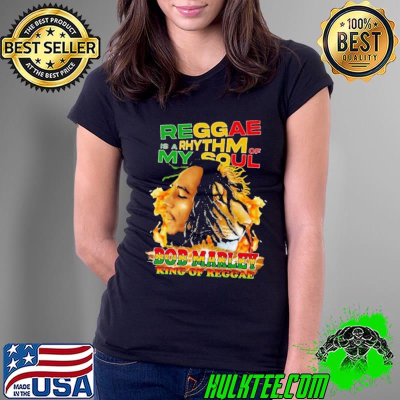Reggae Is A Rhythm Of My Soul Bob Marley King Of Reggae shirt