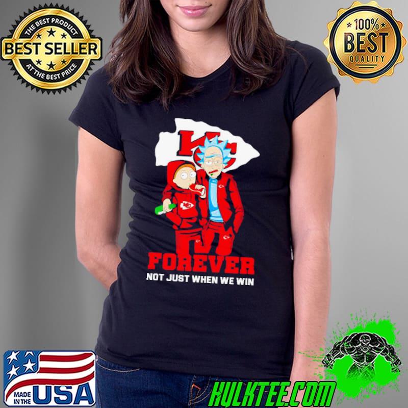 Rick and Morty Kansas City Chiefs forever not just when we win shirt