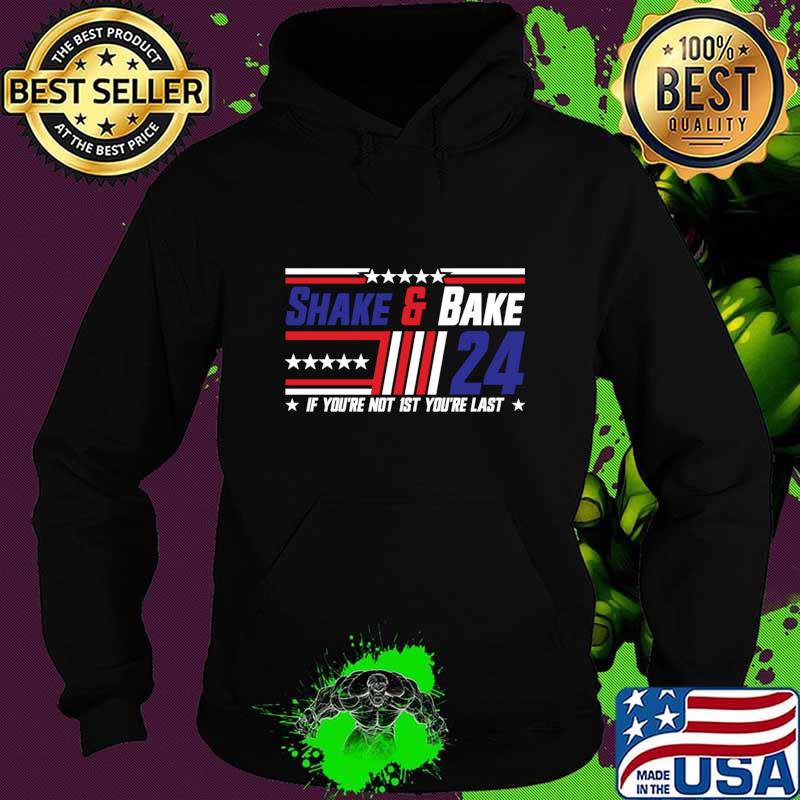 Shake And Bake 24 If Youre Not 1st You Stars T-Shirt Hoodie Shake And Bake 24 If Youre Not 1st You Stars T-Shirt Hoodie