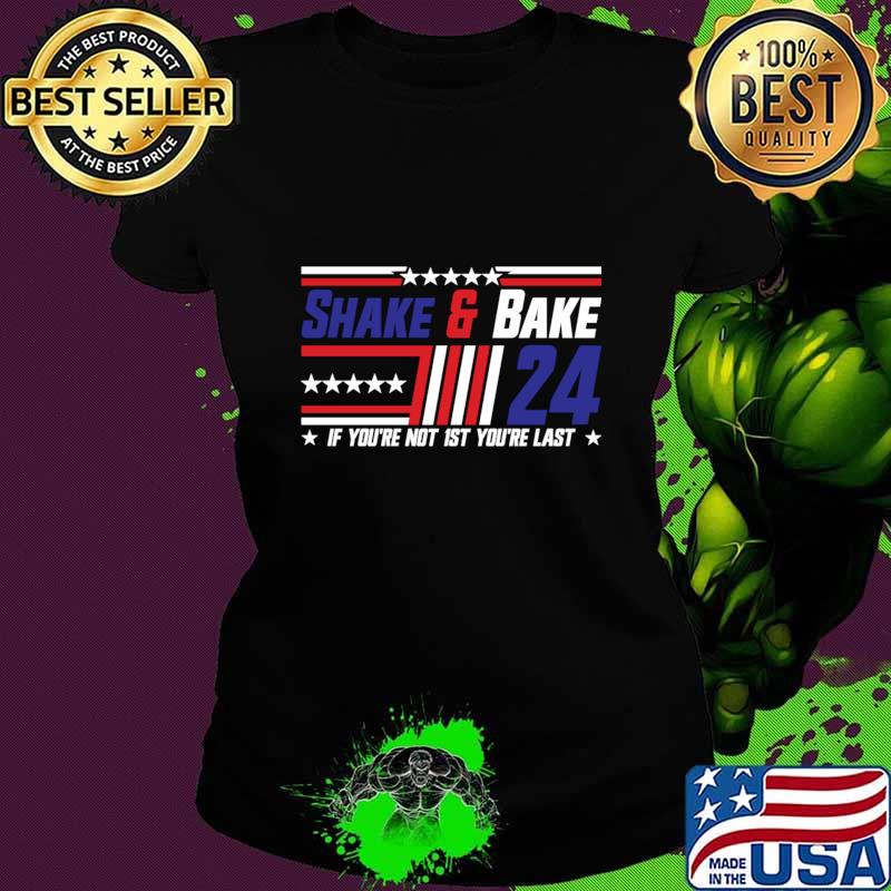 Shake And Bake 24 If Youre Not 1st You Stars T-Shirt