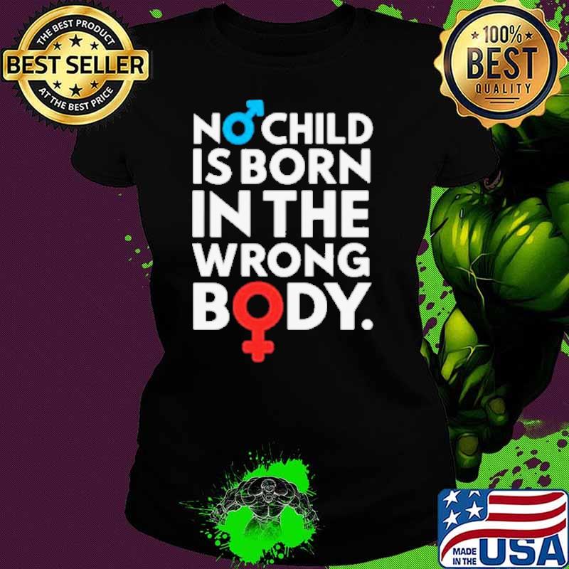 Sidewalk Steve No Child Is Born In The Wrong Body shirt