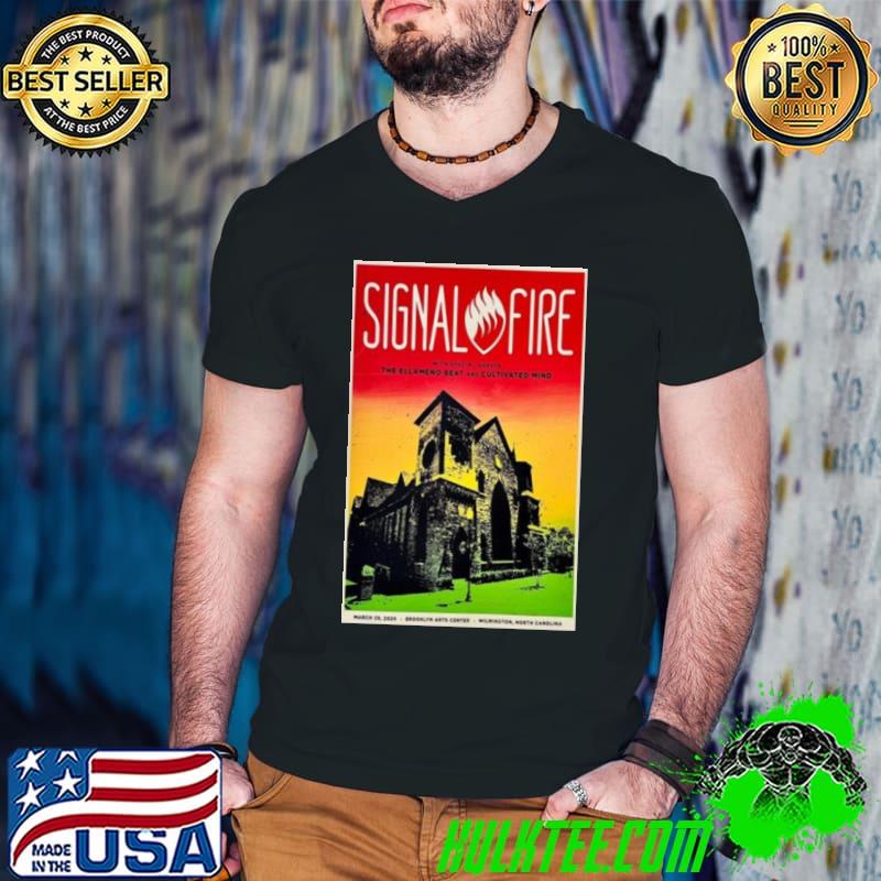 Signal Fire March 29 2024 Brooklyn Arts Center Wilmington NC Shirt