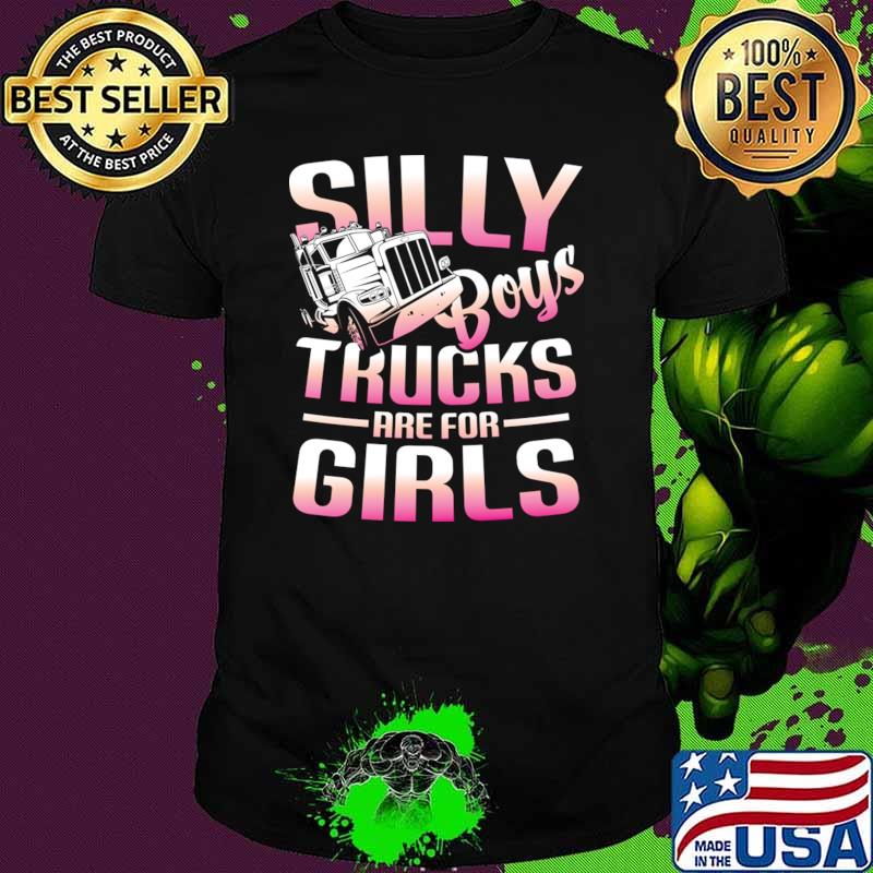 Silly Boys Trucks are for Girls Trucker T-Shirt