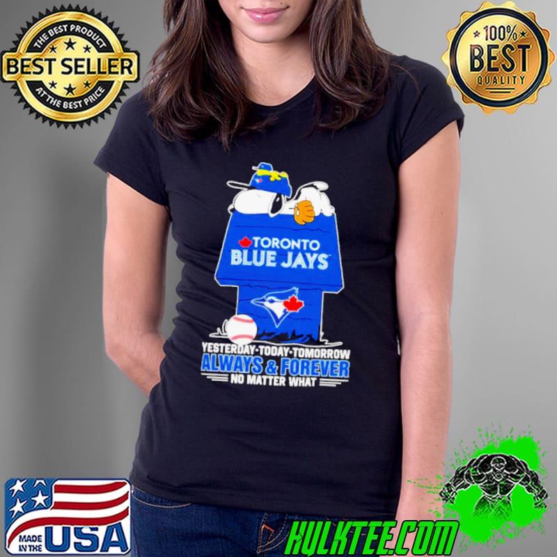 Snoopy And Woodstock Toronto Blue Jays Yesterday, Today, Tomorrow Always And Forever No Matter What TShirt Ladies Tee Snoopy And Woodstock Toronto Blue Jays Yesterday, Today, Tomorrow Always And Forever No Matter What TShirt Ladies Tee