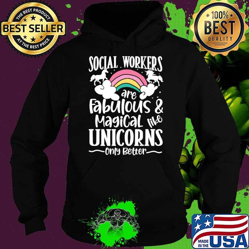 Social Workers are Fabulous and Magical Like Unicorns T-Shirt Hoodie Social Workers are Fabulous and Magical Like Unicorns T-Shirt Hoodie