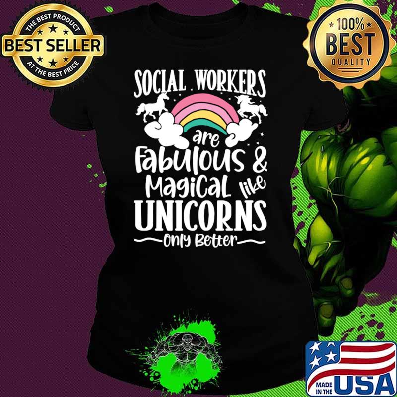 Social Workers are Fabulous and Magical Like Unicorns T-Shirt