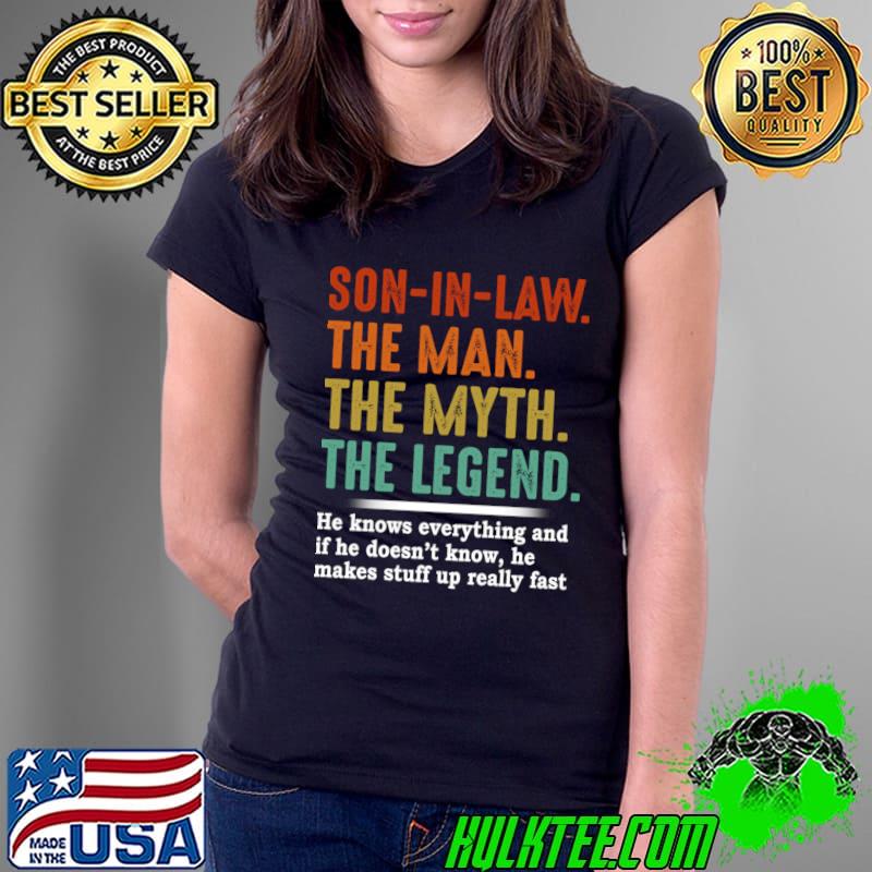Son In Law The Man The Myth The Legend T-Shirt Ladies Tee Son In Law The Man The Myth The Legend T-Shirt Ladies Tee
