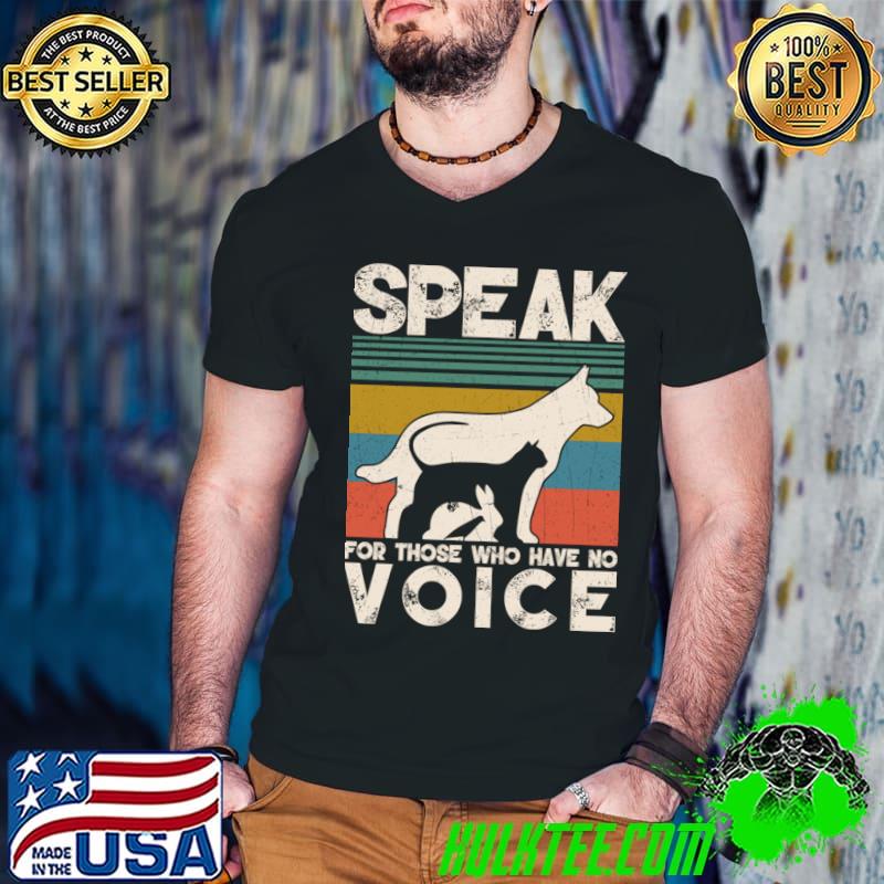 Speak for those who have no Voice vintage cat and dog T-Shirt