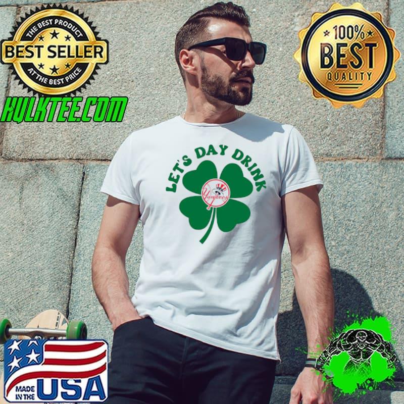 St Patricks Day Lets Day Drink New York Yankees Baseball Shirt