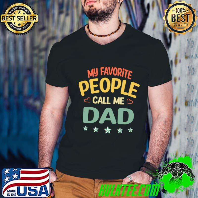 Stars my favorite people call me Dad T-Shirt Stars my favorite people call me Dad T-Shirt