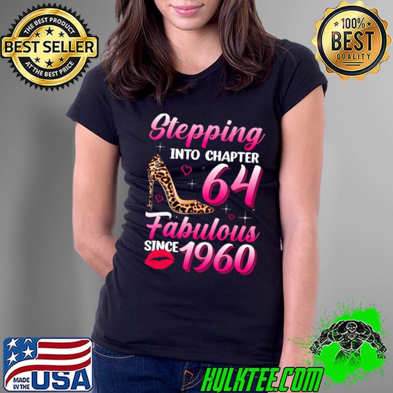 Stepping Into Chapter 64 Fabulous Since 1960 Birthday High heel Leopard T-Shirt Ladies Tee Stepping Into Chapter 64 Fabulous Since 1960 Birthday High heel Leopard T-Shirt Ladies Tee