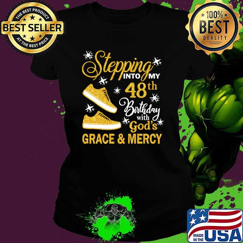 Stepping Into My 48th Birthday With God's Grace & Mercy Bday T-Shirt