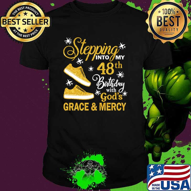 Stepping Into My 48th Birthday With God's Grace & Mercy Bday T-Shirt Unisex Stepping Into My 48th Birthday With God's Grace & Mercy Bday T-Shirt Unisex
