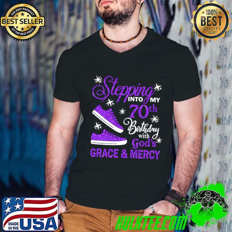 Stepping Into My 70th Birthday With God's Grace & Mercy Bday T-Shirt