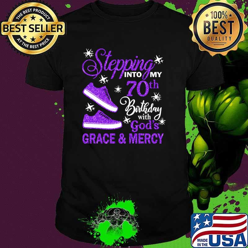 Stepping Into My 70th Birthday With God's Grace & Mercy Bday T-Shirt Unisex Stepping Into My 70th Birthday With God's Grace & Mercy Bday T-Shirt Unisex