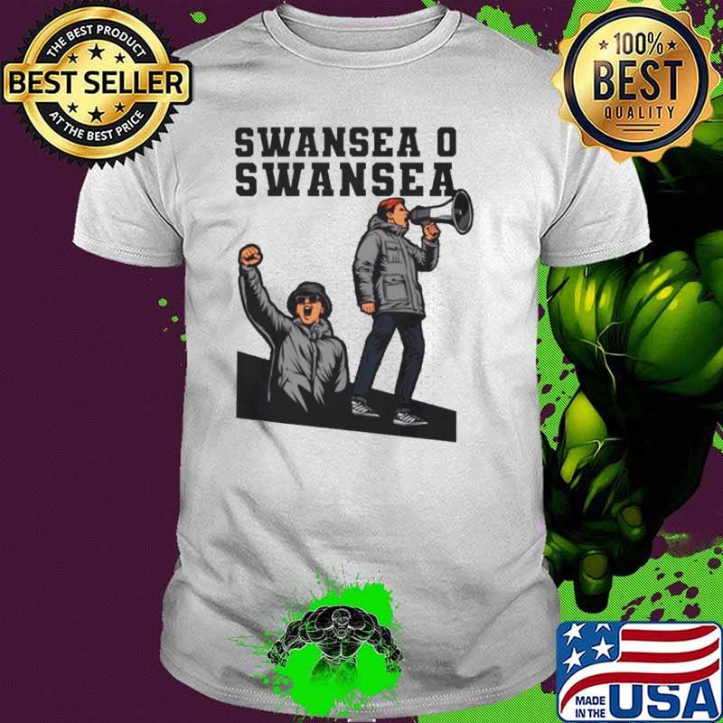 Swansea o Swansea o City said I shirt