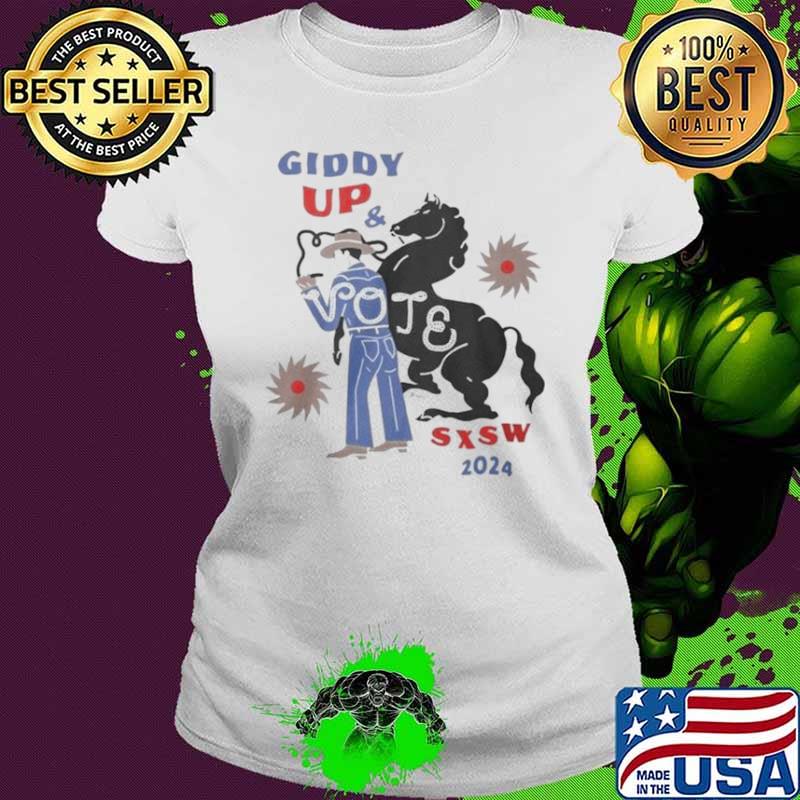SXSW 2024 Giddy Up Vote Shirt SXSW 2024 Giddy Up Vote Shirt