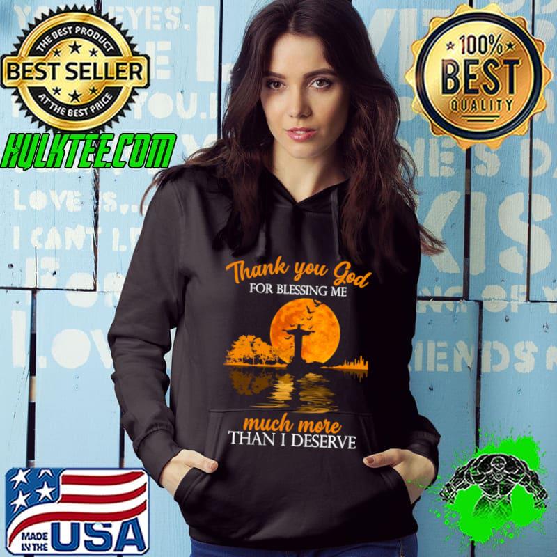 Thank You God For Blessing Me Much More Than I Deserve Blood Moon T-Shirt