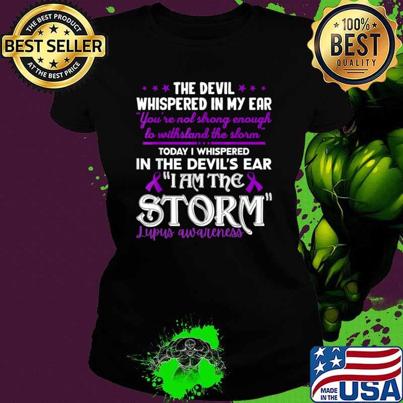 The devil whispered in my ear i am the storm lupus awareness T-Shirt
