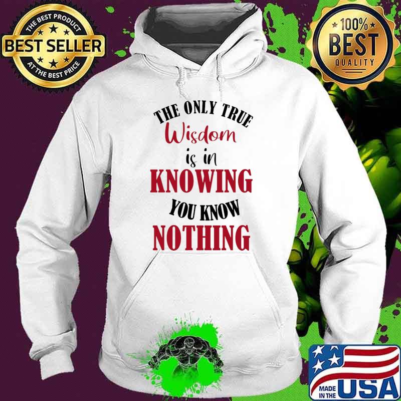 The Paradox of Wisdom Knowing You Know Nothing T-Shirt Hoodie The Paradox of Wisdom Knowing You Know Nothing T-Shirt Hoodie