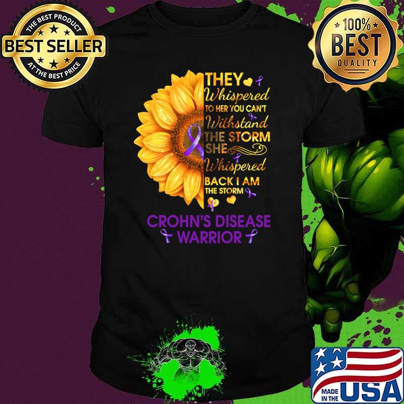 They Whispered Back I Am The Storm Crohn's Disease Awareness Sunflower T-Shirt