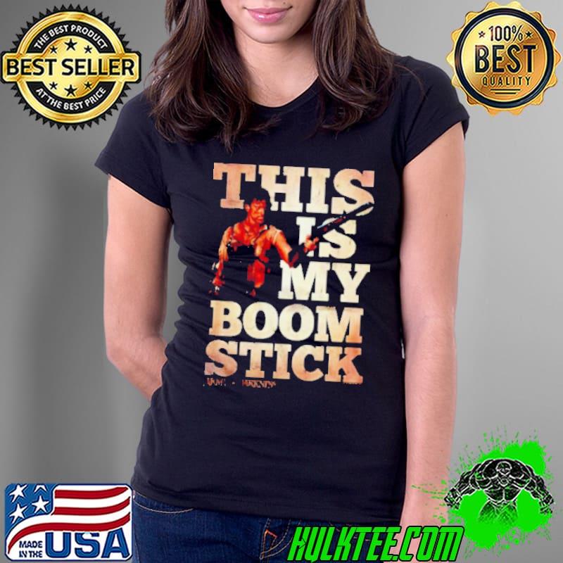 This is my boom stick Army of Darkness shirt