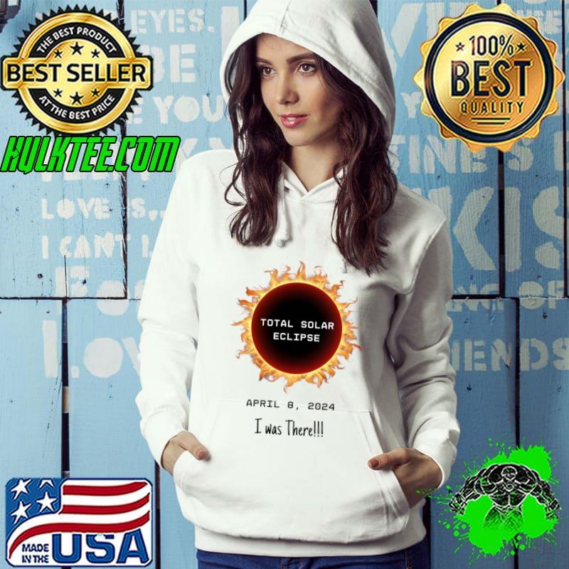 Total Solar Eclipse 2024 Totality April 8 2024 I was there Memorabilia Blazing glowing sun T-Shirt